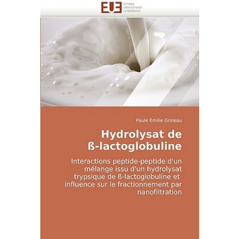 Hydrolysat de SS-Lactoglobuline Paperback, Editions Universitaires Europeennes