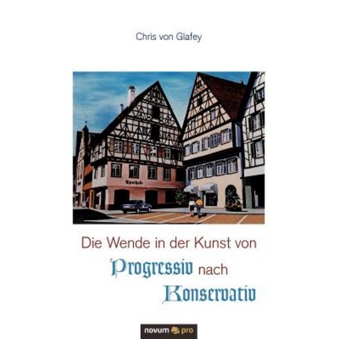Die Wende in Der Kunst Von Progressiv Nach Konservativ Paperback, Novum Publishing