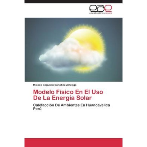 Modelo Fisico En El USO de La Energia Solar Paperback, Eae Editorial Academia Espanola