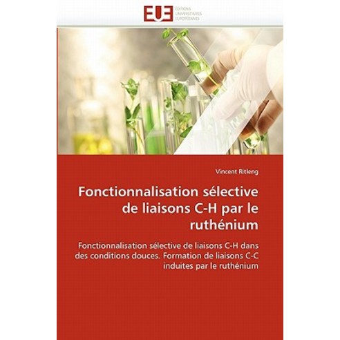 Fonctionnalisation Selective de Liaisons C-H Par Le Ruthenium Paperback, Univ Europeenne