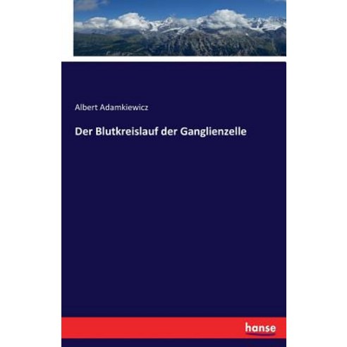 Der Blutkreislauf Der Ganglienzelle Paperback, Hansebooks