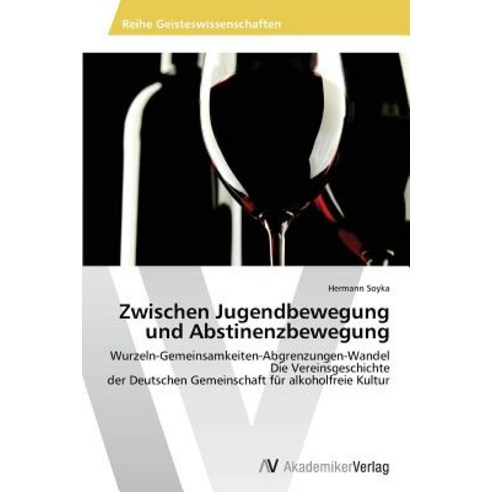 Zwischen Jugendbewegung Und Abstinenzbewegung Paperback, AV Akademikerverlag
