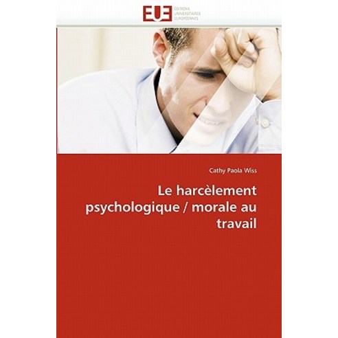 Le Harcelement Psychologique / Morale Au Travail Paperback, Univ Europeenne