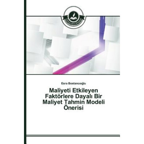 Maliyeti Etkileyen Faktorlere Dayal Bir Maliyet Tahmin Modeli Onerisi Paperback, Turkiye Alim Kitaplar