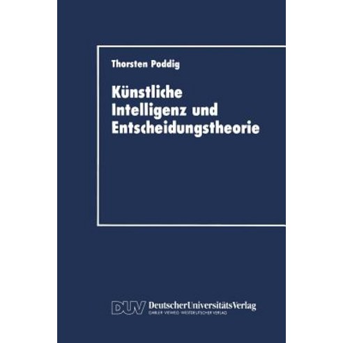 Kunstliche Intelligenz Und Entscheidungstheorie Paperback, Deutscher Universitatsverlag