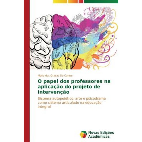 O Papel DOS Professores Na Aplicacao Do Projeto de Intervencao Paperback, Novas Edicoes Academicas