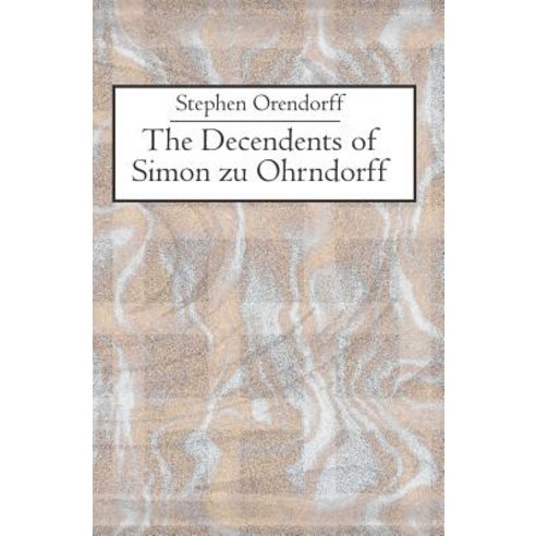 The Descendants of Simon Zu Ohrndorff Paperback, Booksurge Publishing