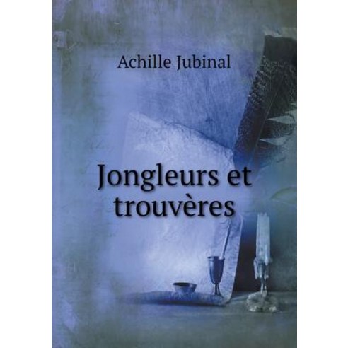 Jongleurs Et Trouveres Paperback, Book on Demand Ltd.