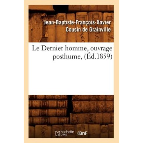 Le Dernier Homme Ouvrage Posthume (Ed.1859) Paperback, Hachette Livre - Bnf