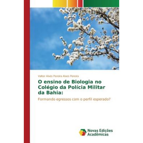 O Ensino de Biologia No Colegio Da Policia Militar Da Bahia Paperback, Novas Edicoes Academicas