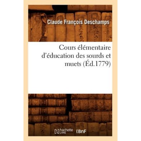 Cours Elementaire D''Education Des Sourds Et Muets (Ed.1779) Paperback, Hachette Livre - Bnf
