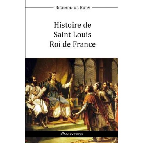 Histoire de Saint Louis Roi de France Paperback, Omnia Veritas Ltd