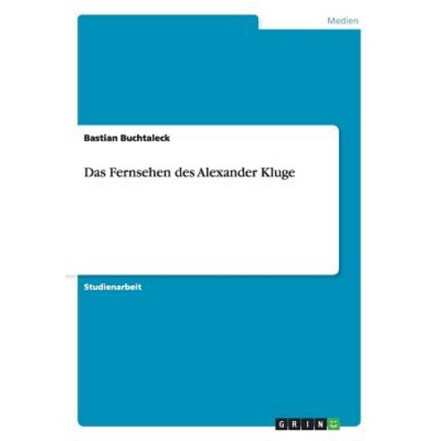 Das Fernsehen Des Alexander Kluge Paperback, Grin Publishing