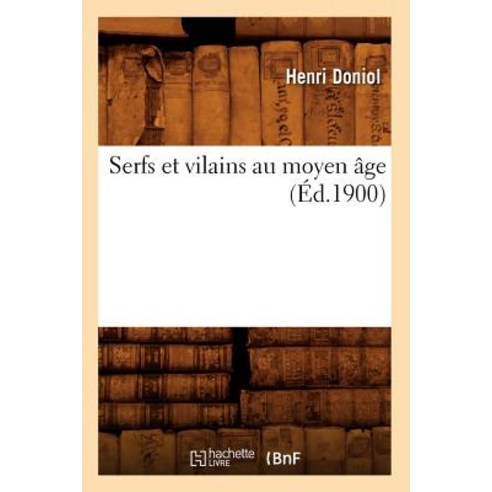 Serfs Et Vilains Au Moyen Age (Ed.1900) Paperback, Hachette Livre - Bnf