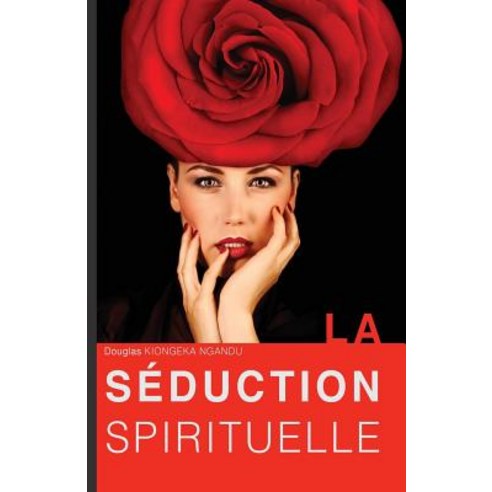 La Seduction Spirituelle Paperback, God Savior Publishing