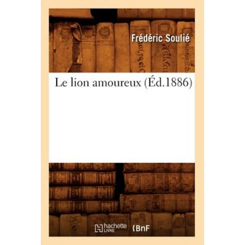 Le Lion Amoureux (Ed.1886) Paperback, Hachette Livre - Bnf