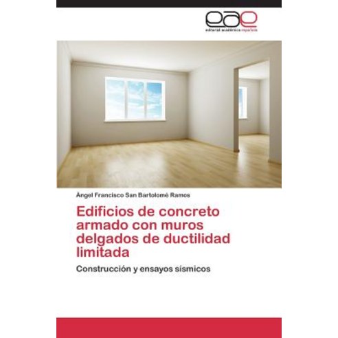 Edificios de Concreto Armado Con Muros Delgados de Ductilidad Limitada Paperback, Eae Editorial Academia Espanola