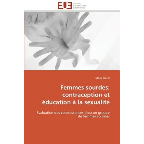 Femmes Sourdes: Contraception Et Education a la Sexualite Paperback, Univ Europeenne
