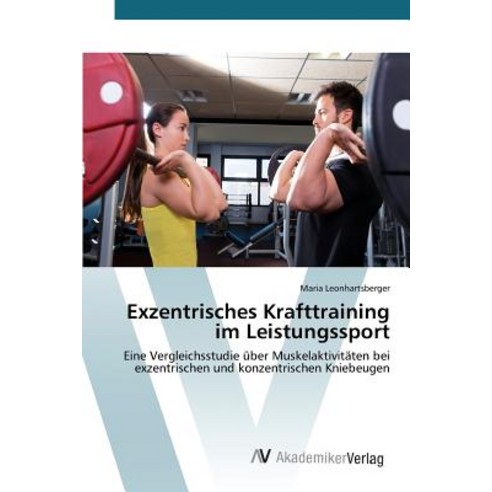 Exzentrisches Krafttraining Im Leistungssport Paperback, AV Akademikerverlag