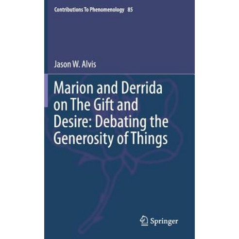 Marion and Derrida on the Gift and Desire: Debating the Generosity of Things Hardcover, Springer