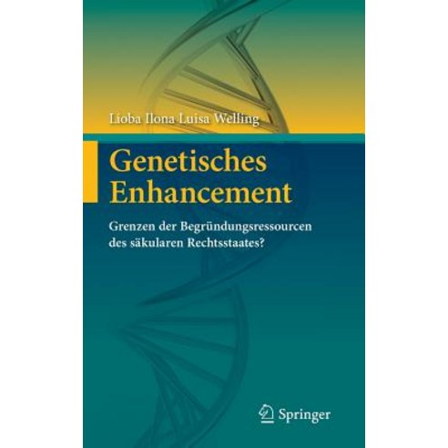 Genetisches Enhancement: Grenzen Der Begrundungsressourcen Des Sakularen Rechtsstaates? Hardcover, Springer