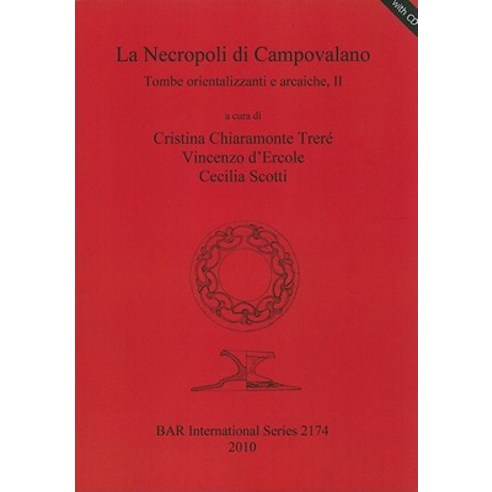 La Necropoli Di Campovalano: Tombe Orientalizzanti E Arcaiche II [With CDROM] Paperback, British Archaeological Association