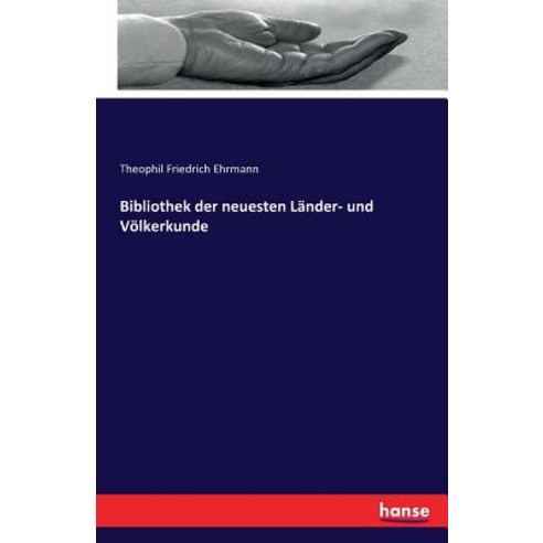 Bibliothek Der Neuesten Lander- Und Volkerkunde Paperback, Hansebooks