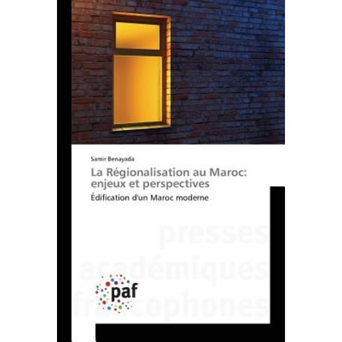 La Regionalisation Au Maroc: Enjeux Et Perspectives Paperback, Academiques