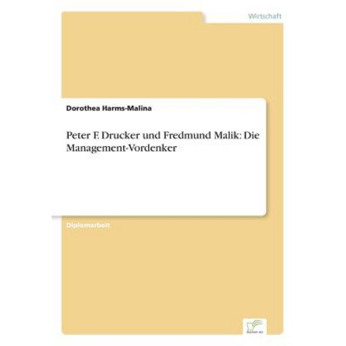Peter F. Drucker Und Fredmund Malik: Die Management-Vordenker Paperback, Diplom.de