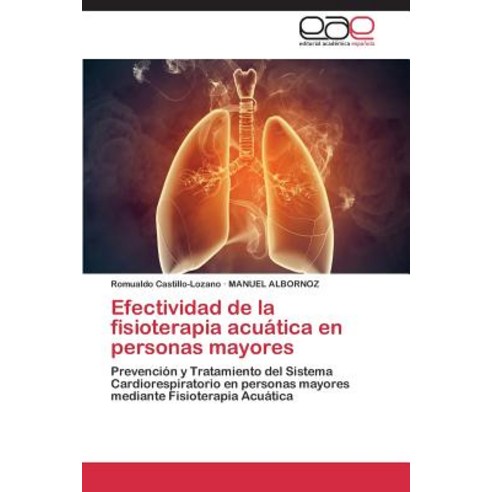 Efectividad de La Fisioterapia Acuatica En Personas Mayores Paperback, Editorial Academica Espanola