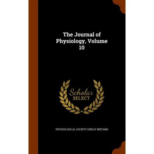 The Journal of Physiology Volume 10 Hardcover, Arkose Press