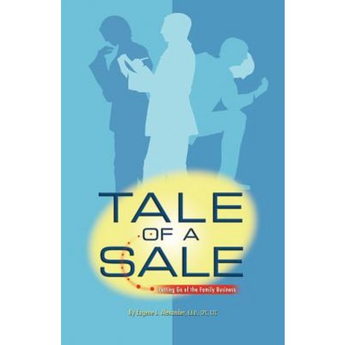 Tale of a Sale: Letting Go of the Family Business Paperback, Booklocker.com