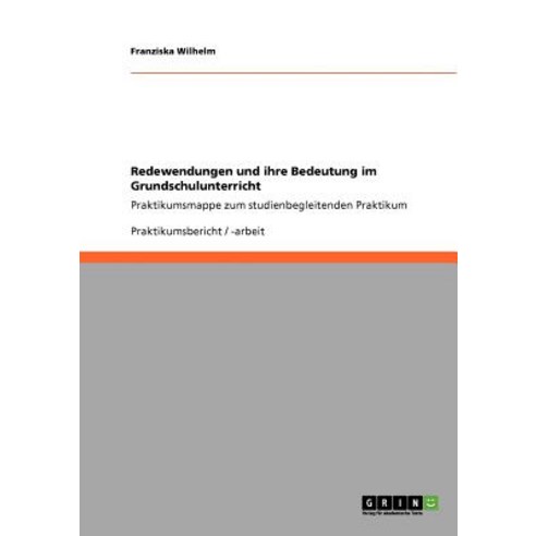 Redewendungen Und Ihre Bedeutung Im Grundschulunterricht Paperback, Grin Publishing