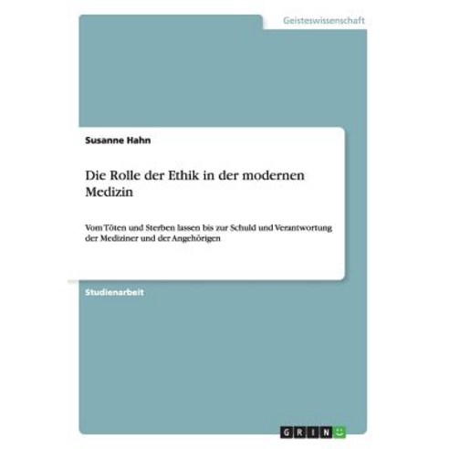 Die Rolle Der Ethik in Der Modernen Medizin Paperback, Grin Publishing