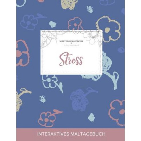 Maltagebuch Fur Erwachsene: Stress (Schmetterlingsillustrationen Schlichte Blumen) Paperback, Adult Coloring Journal Press