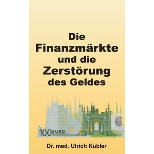 Die Finanzmarkte Und Die Zerstorung Des Geldes Paperback, Tredition Gmbh