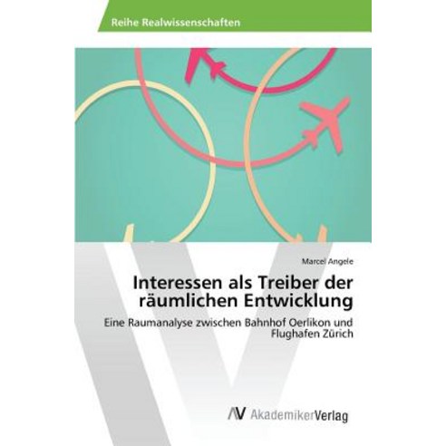 Interessen ALS Treiber Der Raumlichen Entwicklung Paperback, AV Akademikerverlag