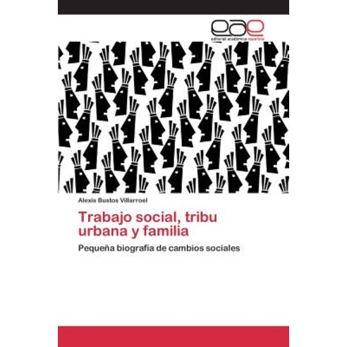 Trabajo Social Tribu Urbana y Familia Paperback, Editorial Academica Espanola