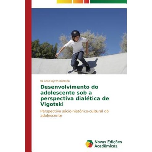Desenvolvimento Do Adolescente Sob a Perspectiva Dialetica de Vigotski Paperback, Novas Edicoes Academicas