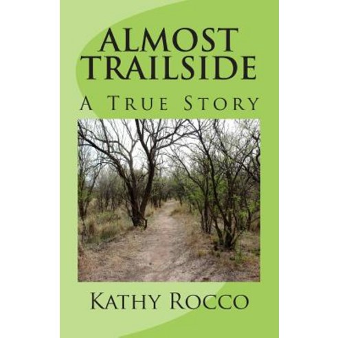 Almost Trailside: A True Story Paperback, Createspace