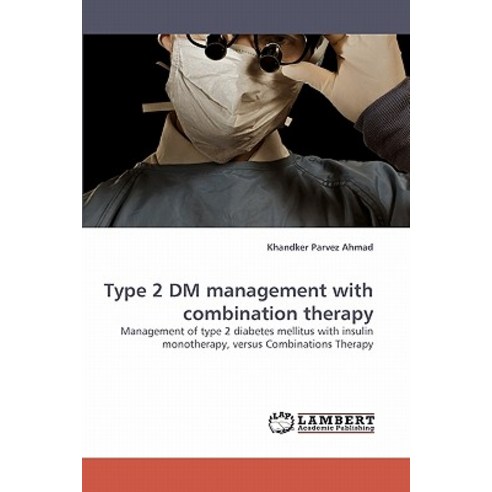 Type 2 DM Management with Combination Therapy Paperback, LAP Lambert Academic Publishing