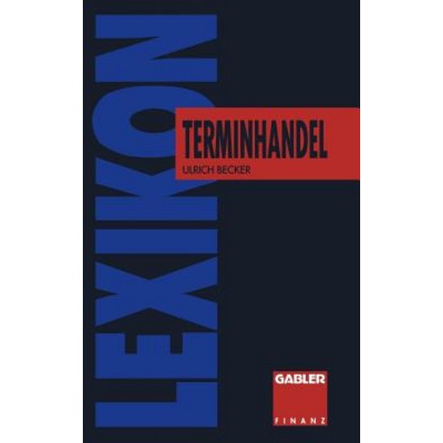Lexikon Terminhandel: Finanz- Und Rohstoff- Futures Paperback, Gabler Verlag