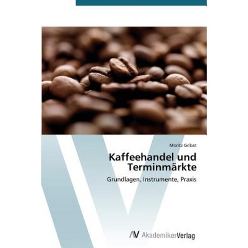 Kaffeehandel Und Terminmarkte Paperback, AV Akademikerverlag