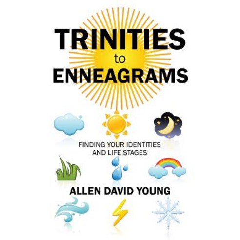 Trinities to Enneagrams: Finding Your Identities and Life Stages Paperback, Xlibris