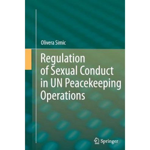 Regulation of Sexual Conduct in Un Peacekeeping Operations Paperback, Springer