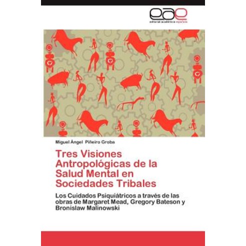 Tres Visiones Antropologicas de la Salud Mental En Sociedades Tribales Paperback, Eae Editorial Academia Espanola