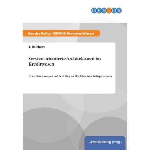 Service-Orientierte Architekturen Im Kreditwesen Paperback, Gbi-Genios Verlag