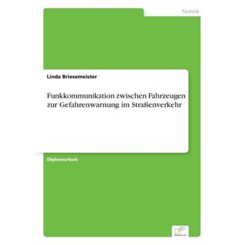 Funkkommunikation Zwischen Fahrzeugen Zur Gefahrenwarnung Im Straenverkehr Paperback, Diplom.de