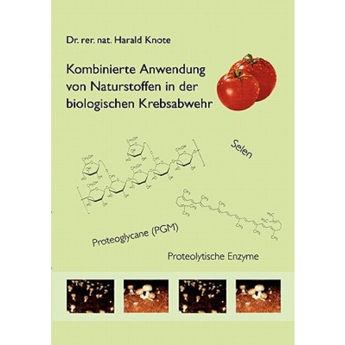 Kombinierte Anwendung Von Naturstoffen in Der Biologischen Krebsabwehr Paperback, Books on Demand