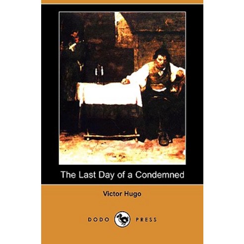 The Last Day of a Condemned (Dodo Press) Paperback, Dodo Press